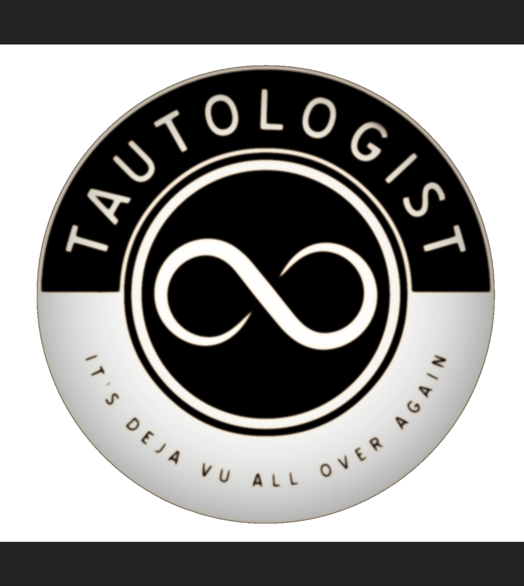 The night 'Tautologist' was born. 'Tautology keeps no one warm.'